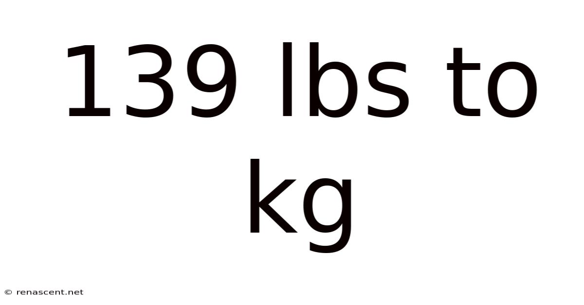 139 Lbs To Kg