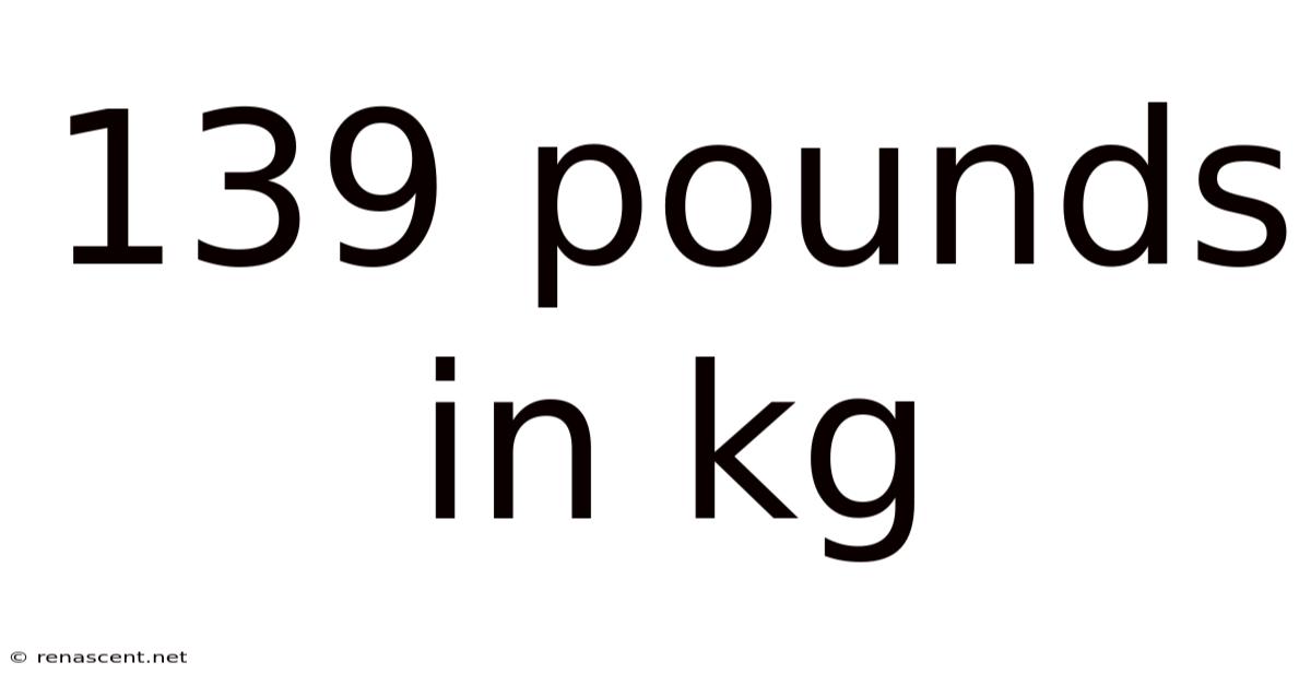 139 Pounds In Kg
