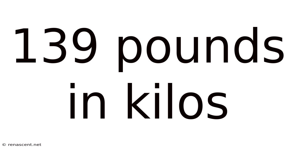 139 Pounds In Kilos