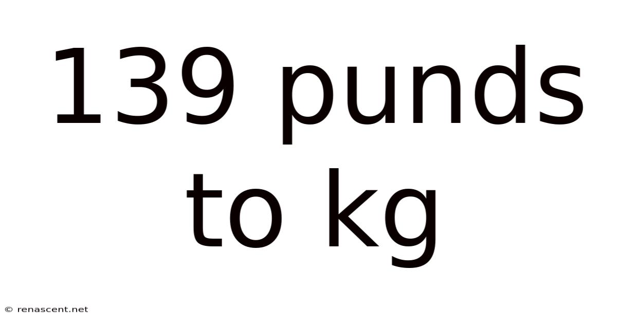 139 Punds To Kg