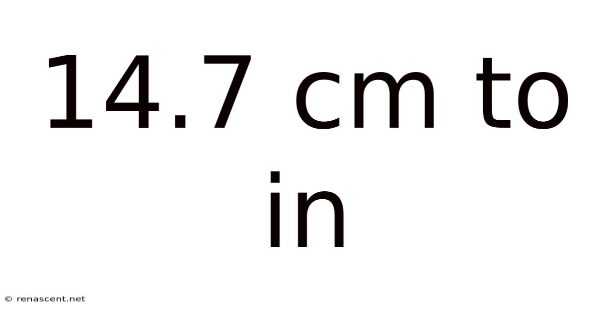 14.7 Cm To In