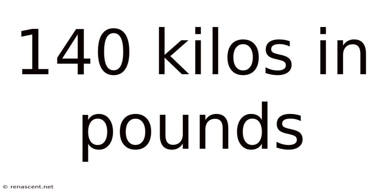 140 Kilos In Pounds