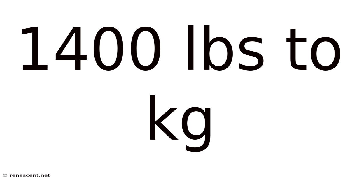 1400 Lbs To Kg