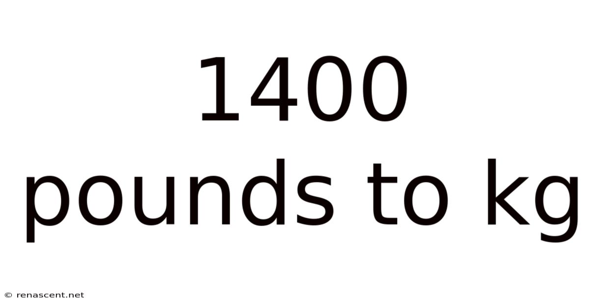 1400 Pounds To Kg