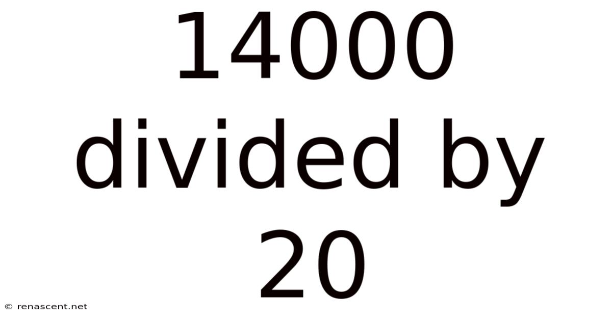 14000 Divided By 20