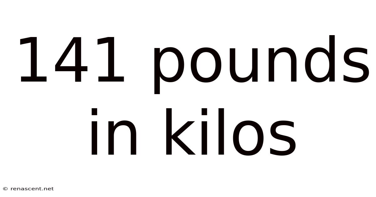 141 Pounds In Kilos