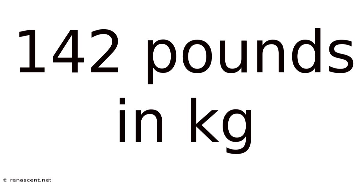 142 Pounds In Kg