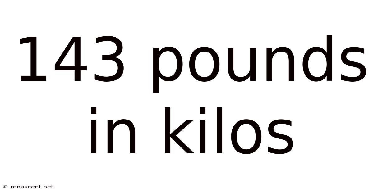 143 Pounds In Kilos