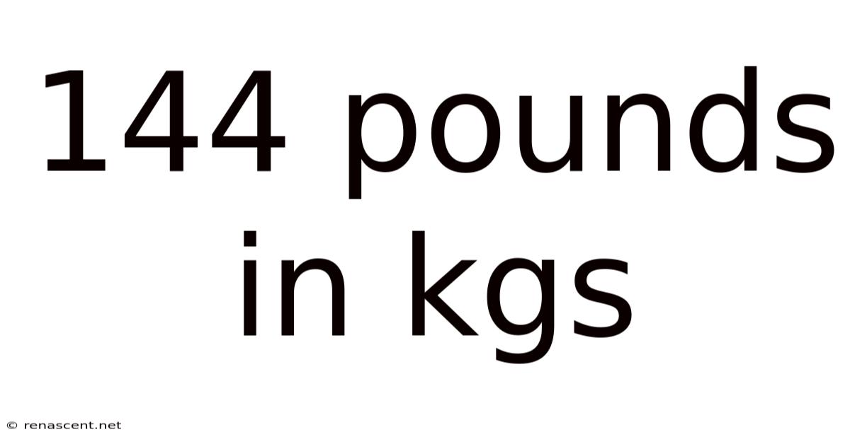 144 Pounds In Kgs