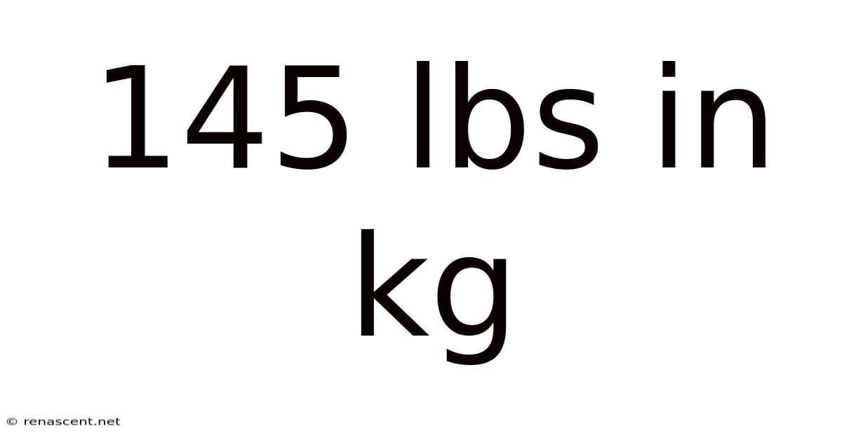 145 Lbs In Kg