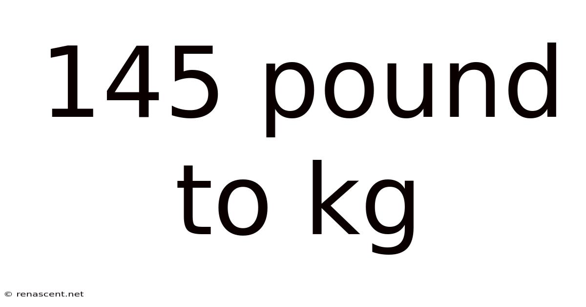145 Pound To Kg