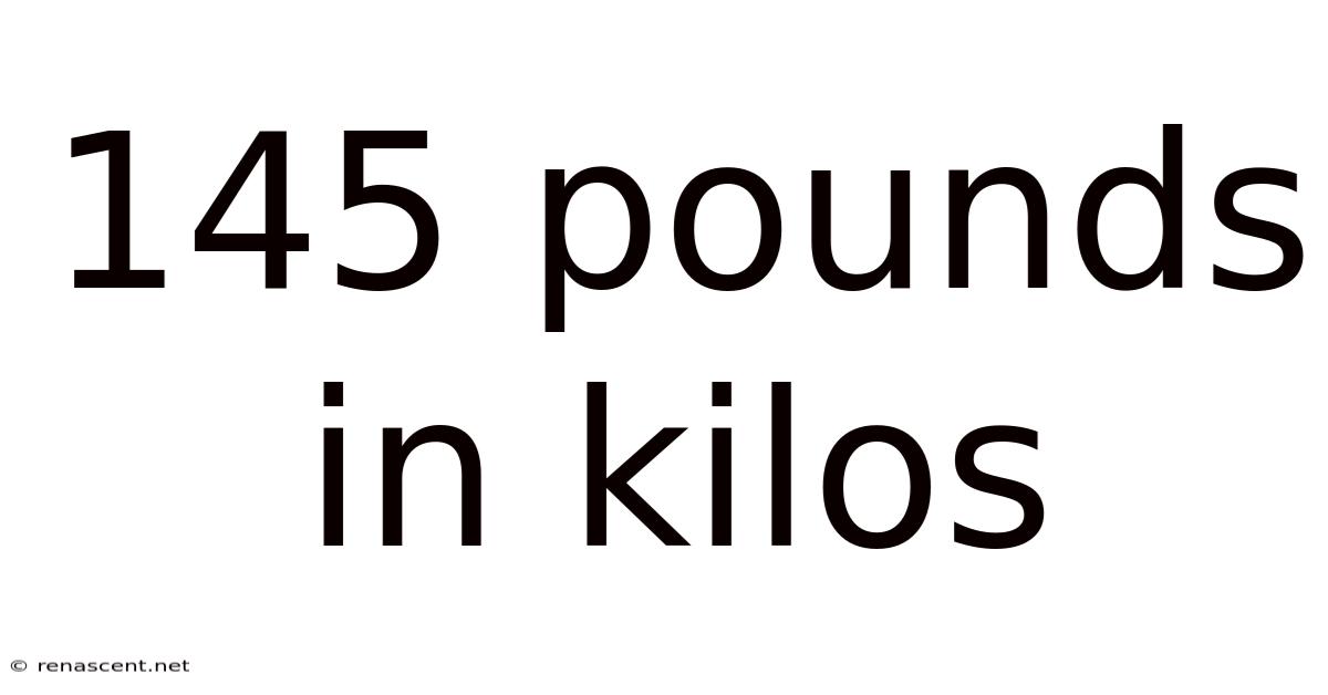 145 Pounds In Kilos