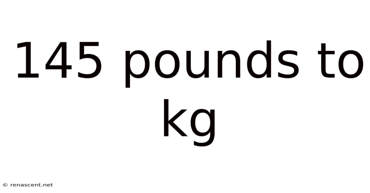 145 Pounds To Kg