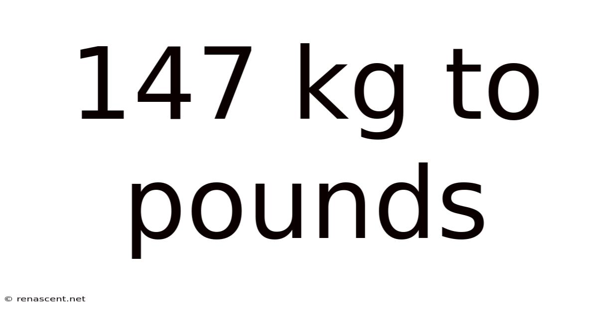 147 Kg To Pounds