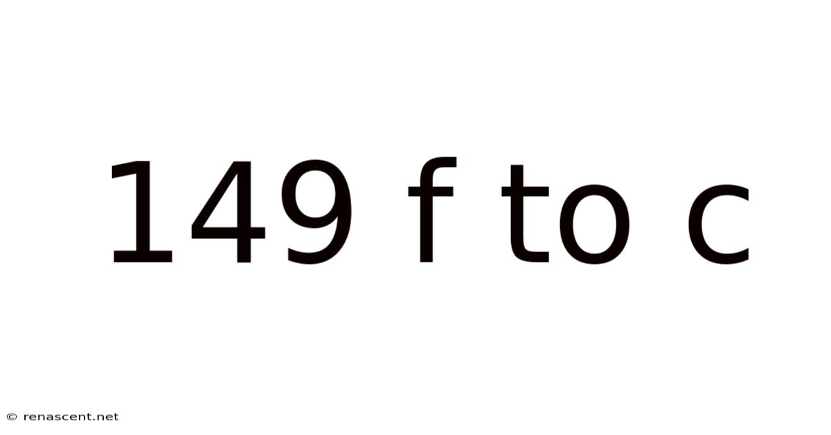 149 F To C