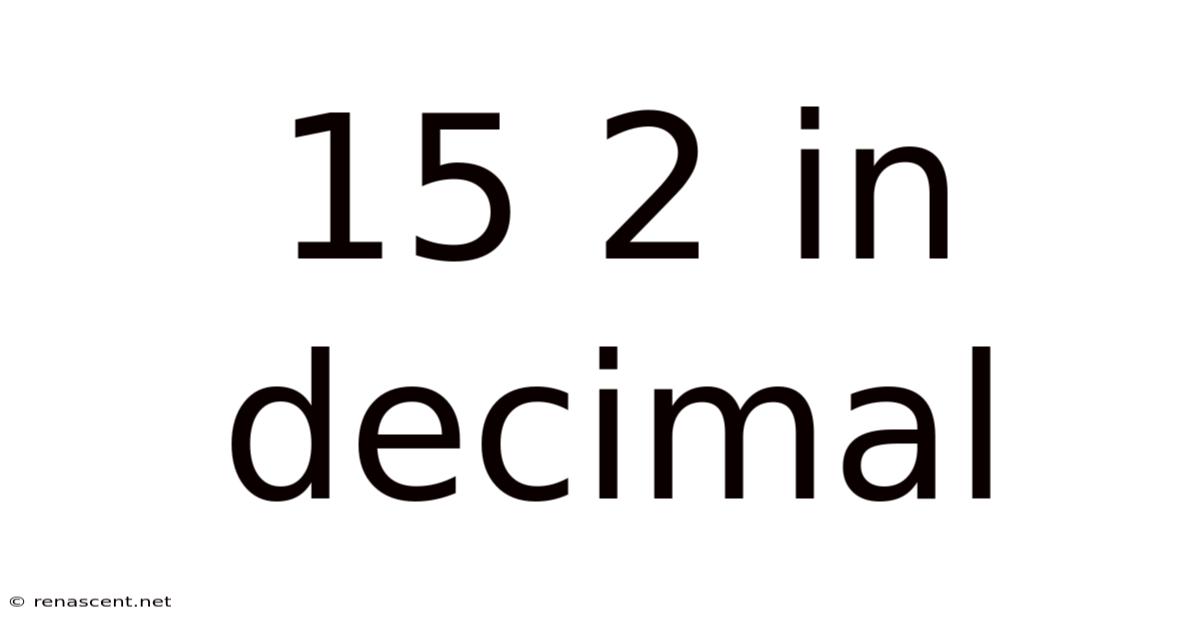 15 2 In Decimal