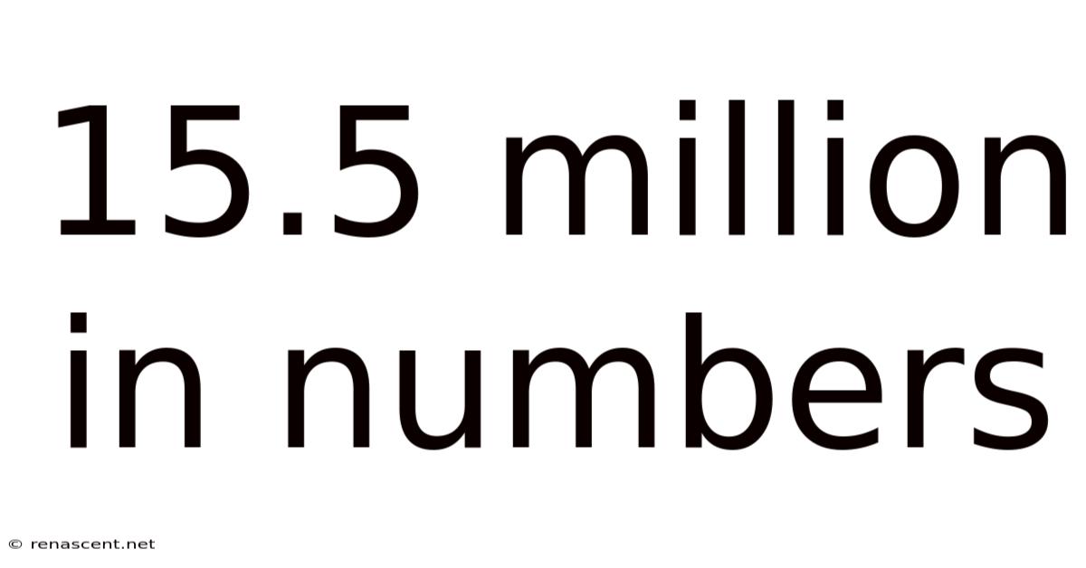 15.5 Million In Numbers