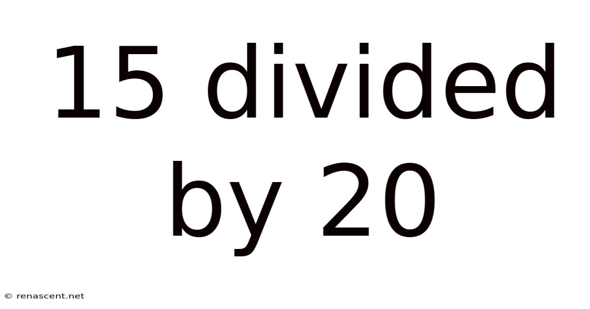 15 Divided By 20
