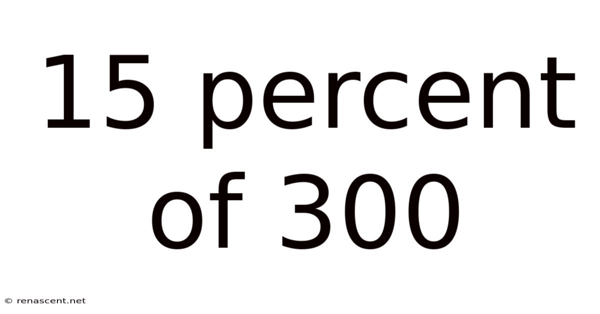15 Percent Of 300
