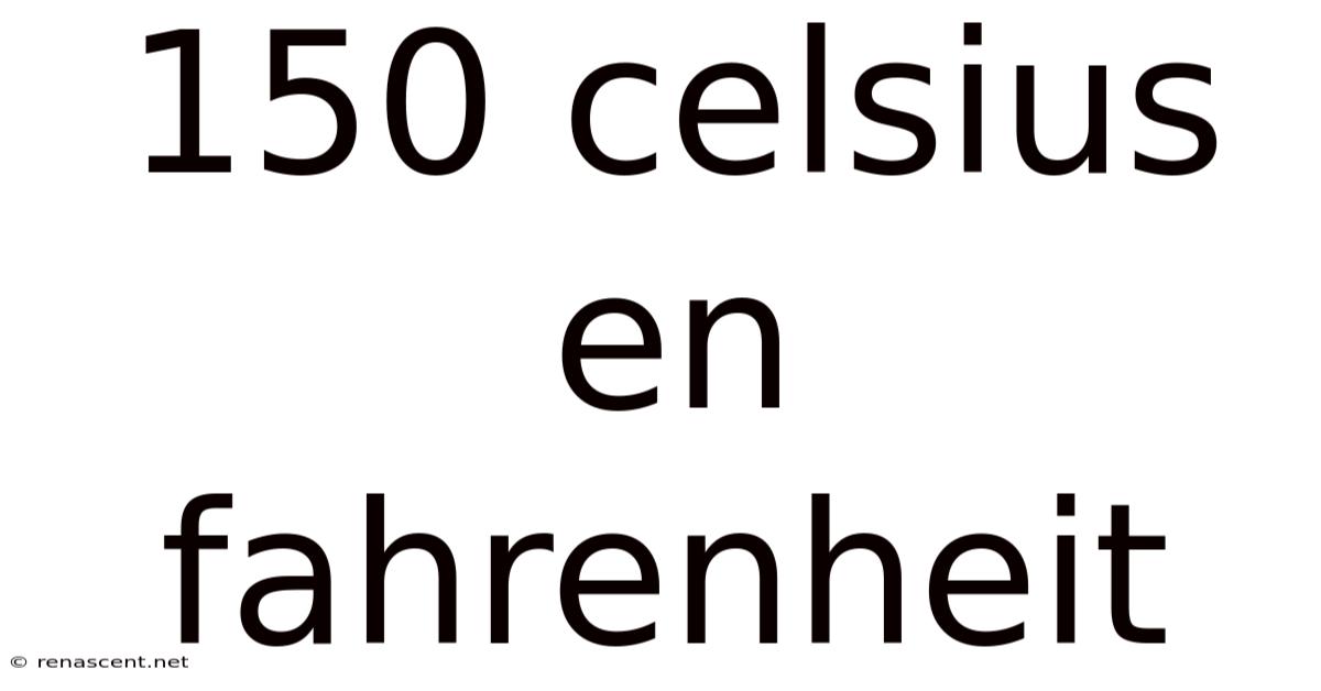 150 Celsius En Fahrenheit