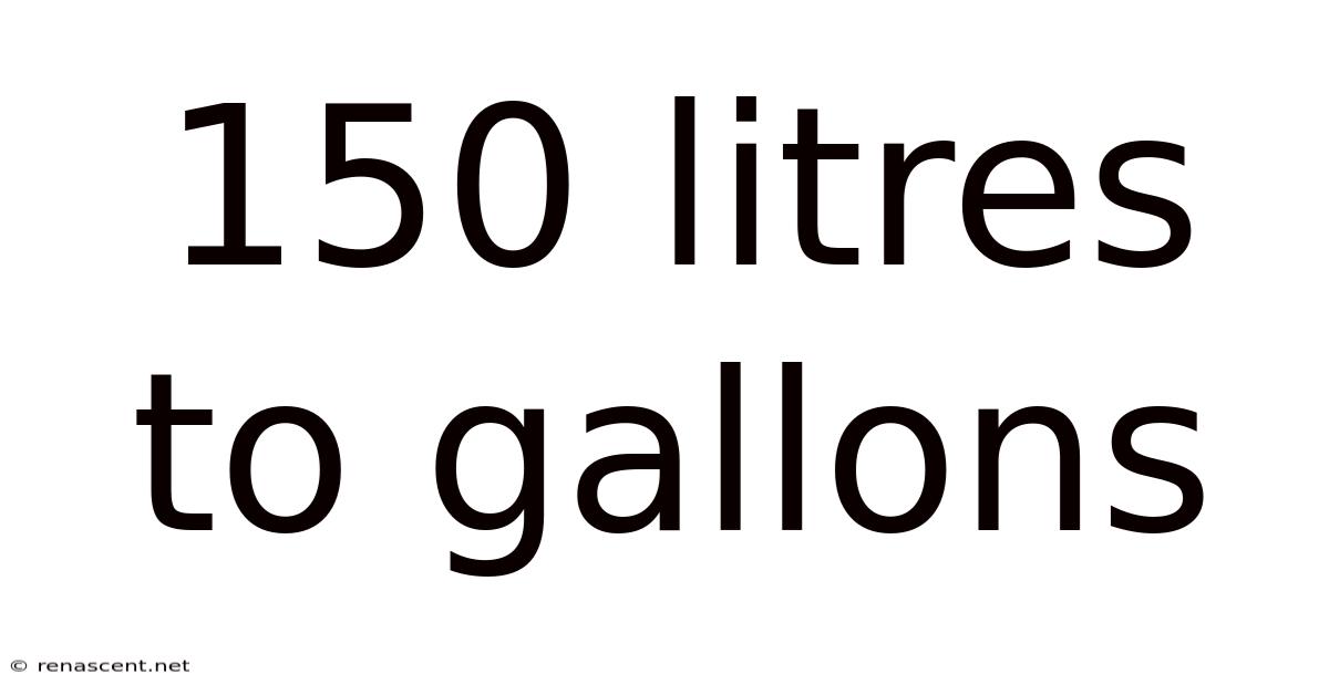 150 Litres To Gallons