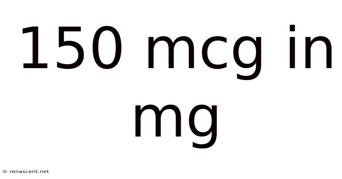 150 Mcg In Mg