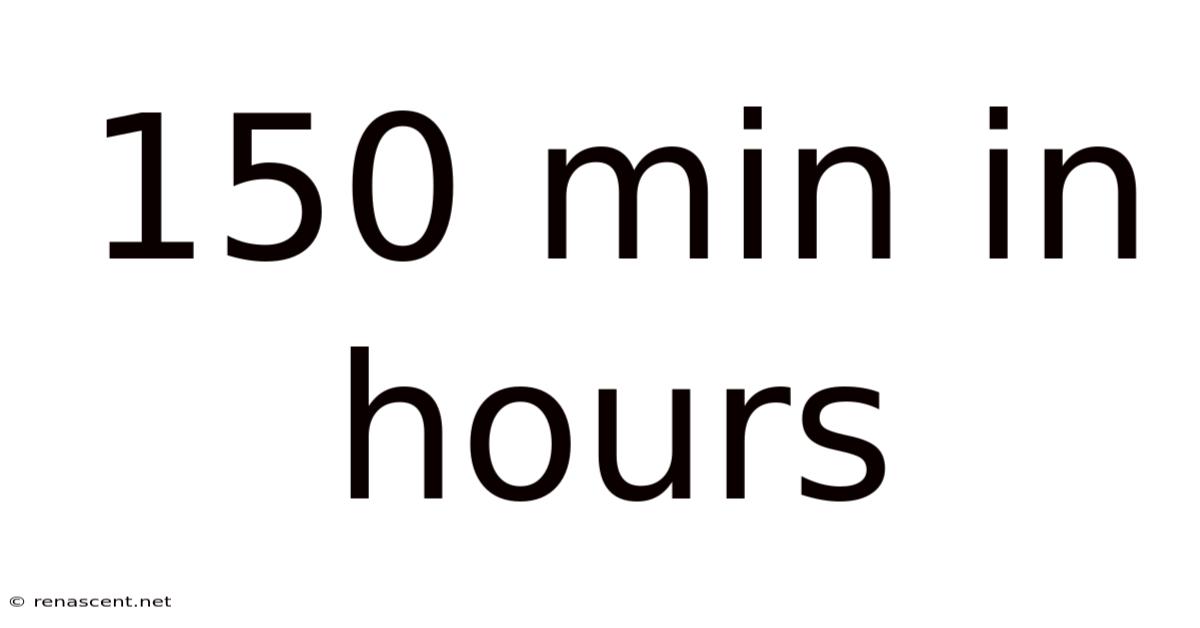 150 Min In Hours