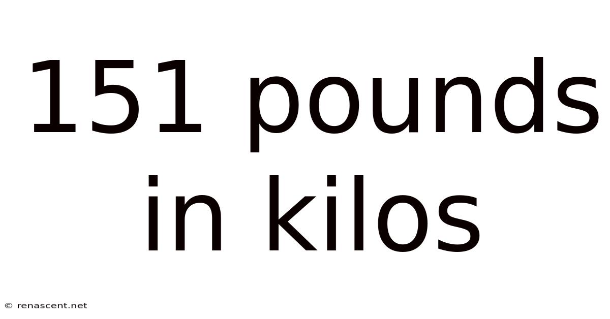 151 Pounds In Kilos