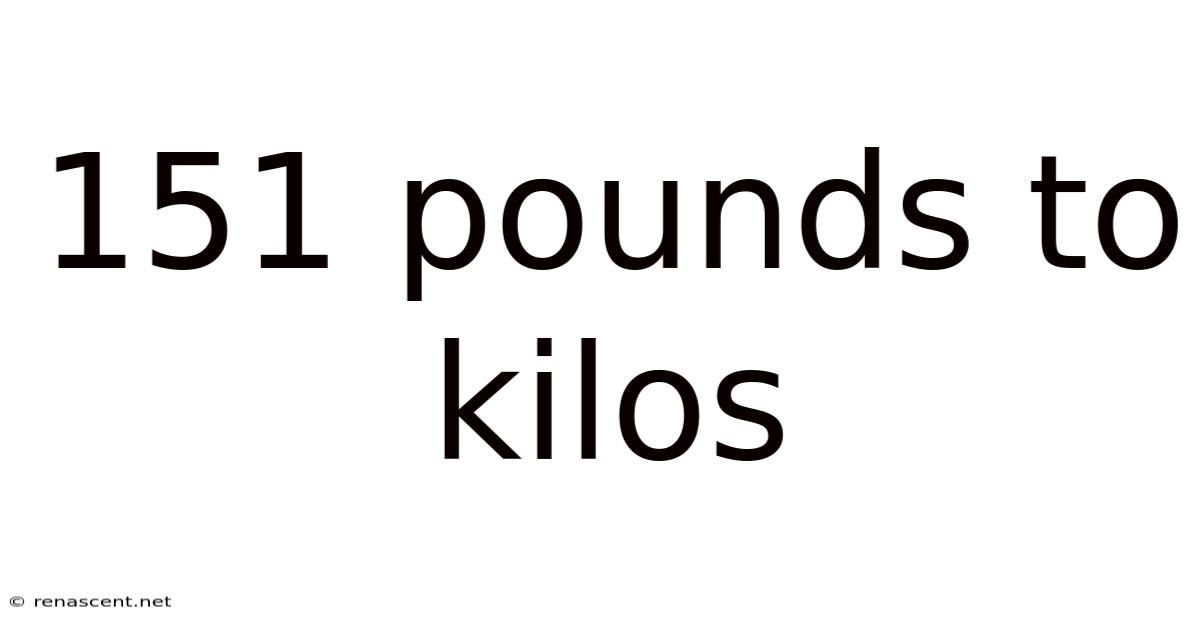 151 Pounds To Kilos