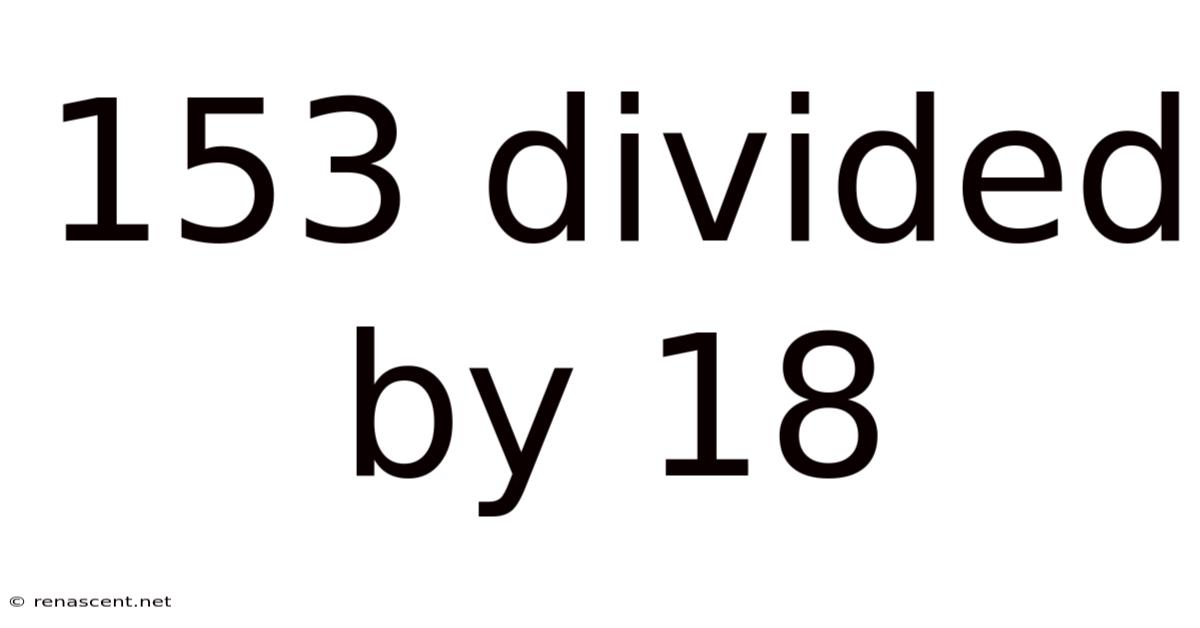 153 Divided By 18