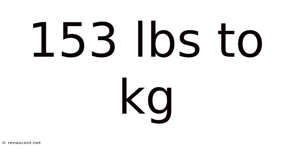 153 Lbs To Kg