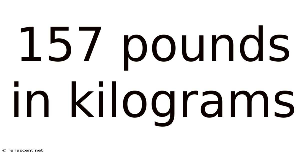 157 Pounds In Kilograms
