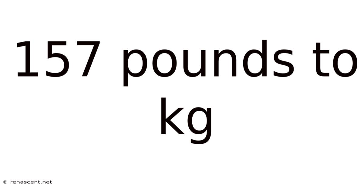 157 Pounds To Kg