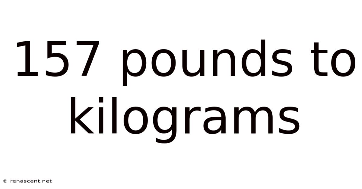 157 Pounds To Kilograms