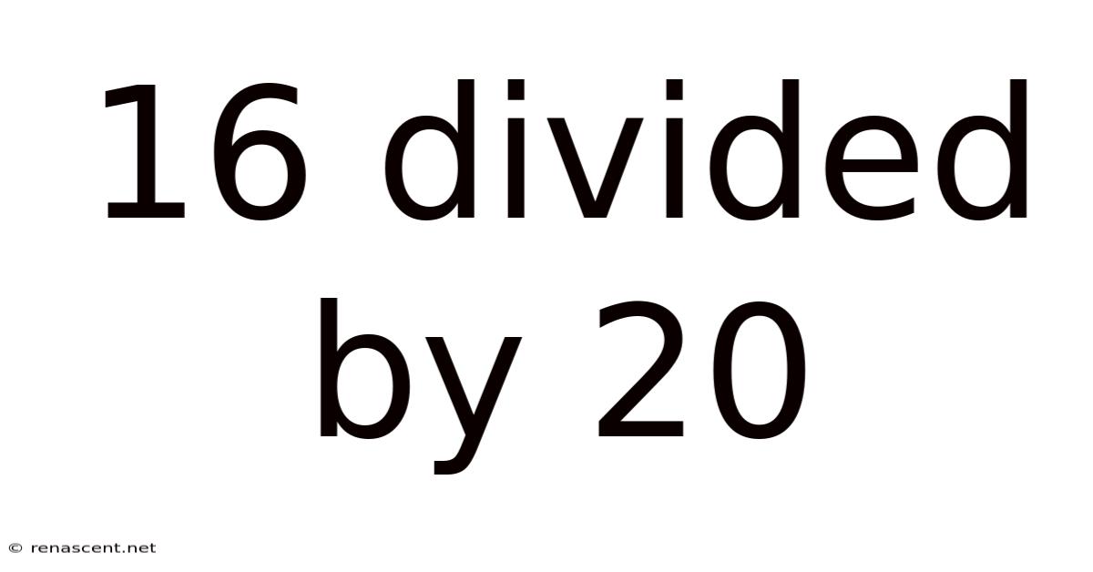16 Divided By 20