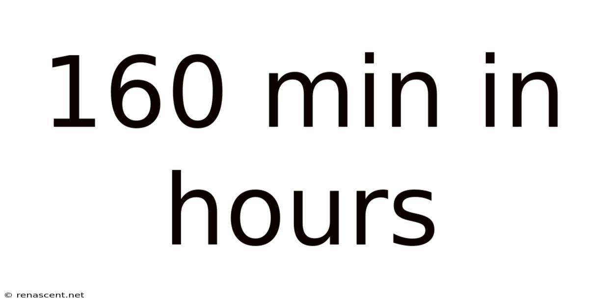 160 Min In Hours