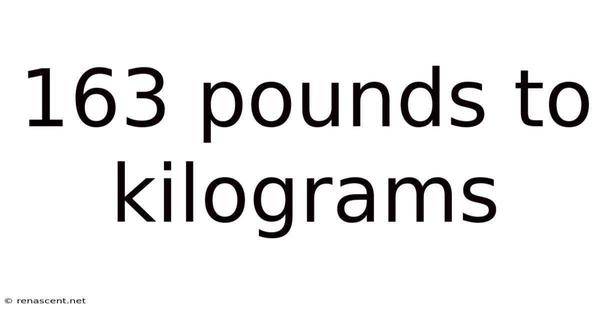 163 Pounds To Kilograms