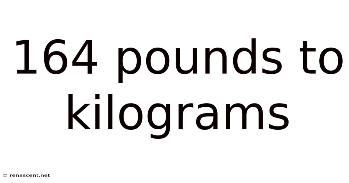 164 Pounds To Kilograms