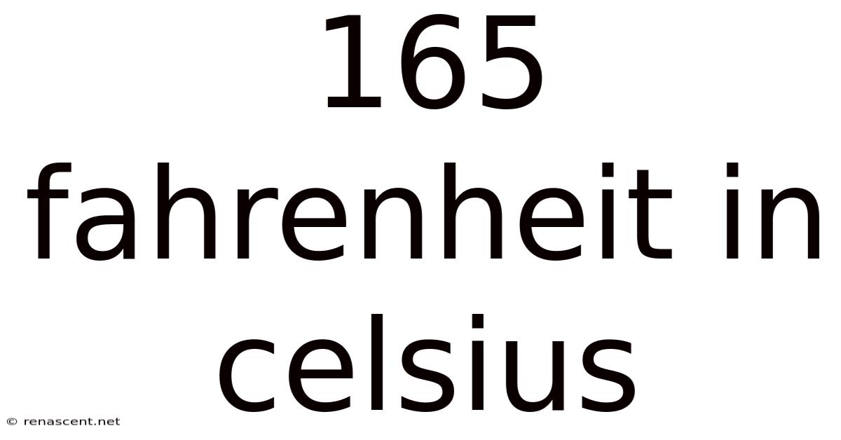 165 Fahrenheit In Celsius