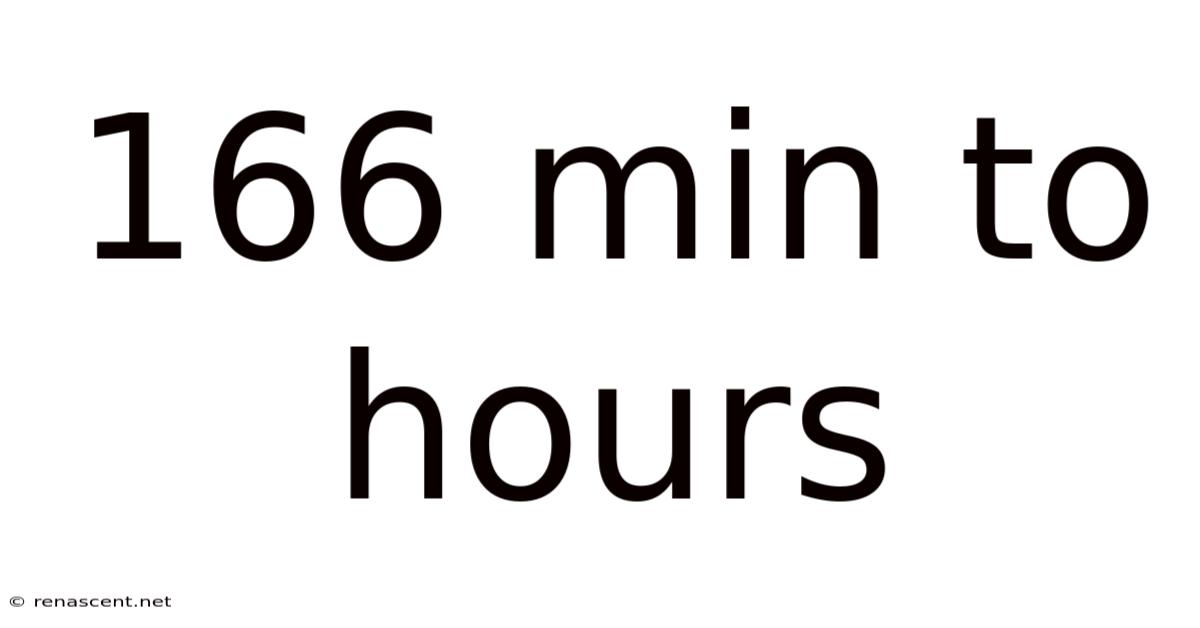 166 Min To Hours
