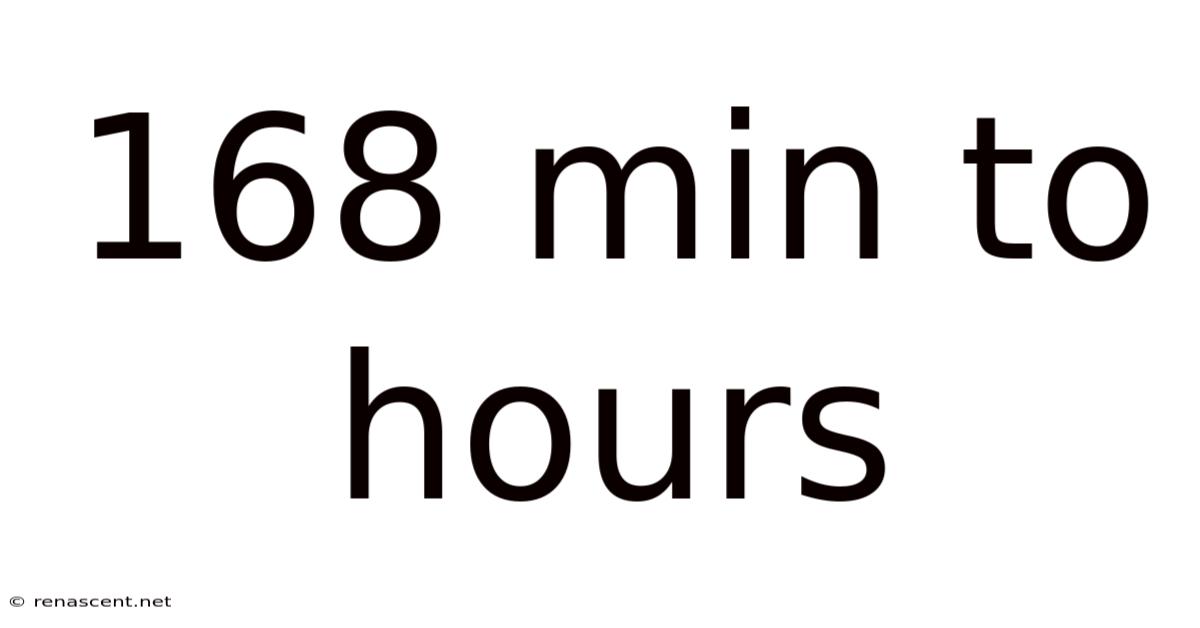 168 Min To Hours