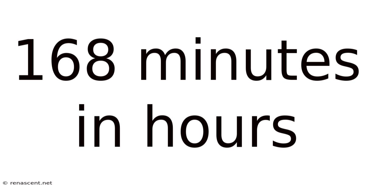 168 Minutes In Hours