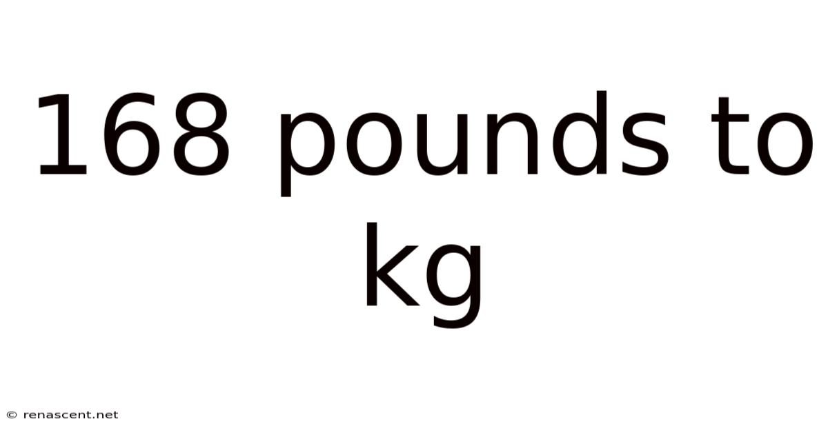 168 Pounds To Kg