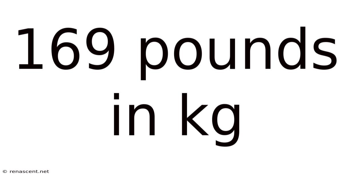 169 Pounds In Kg
