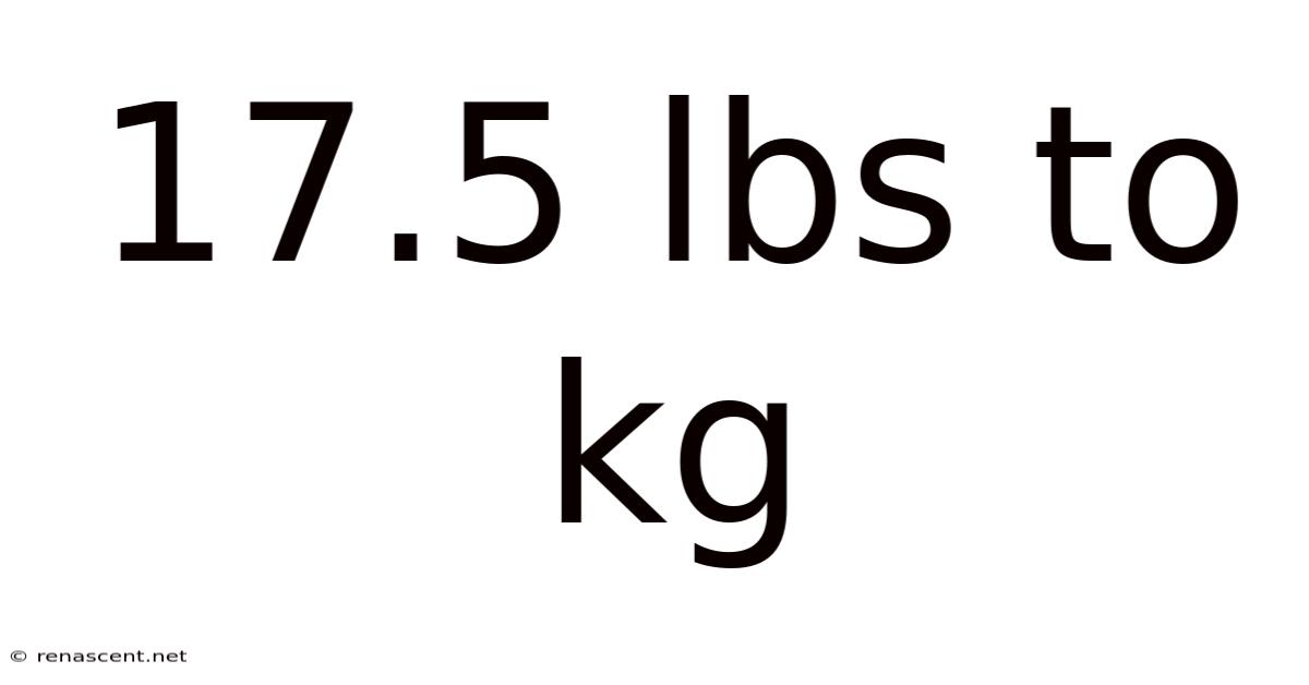 17.5 Lbs To Kg