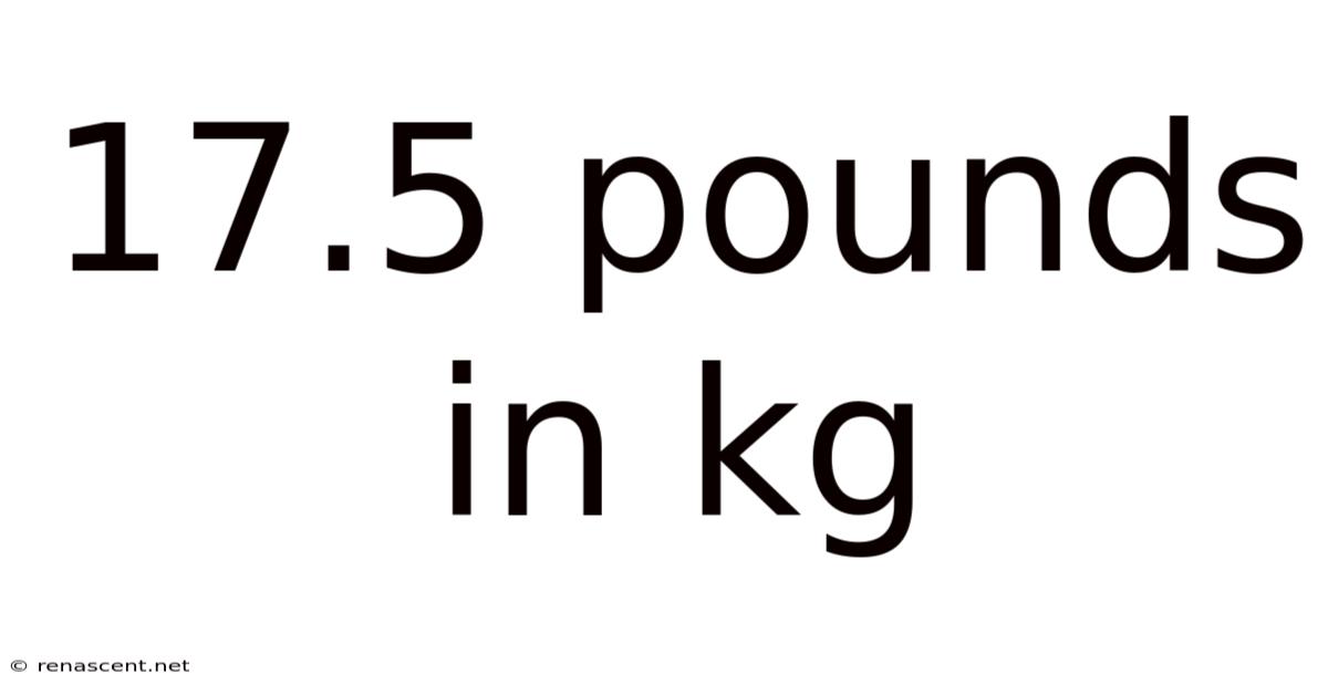17.5 Pounds In Kg