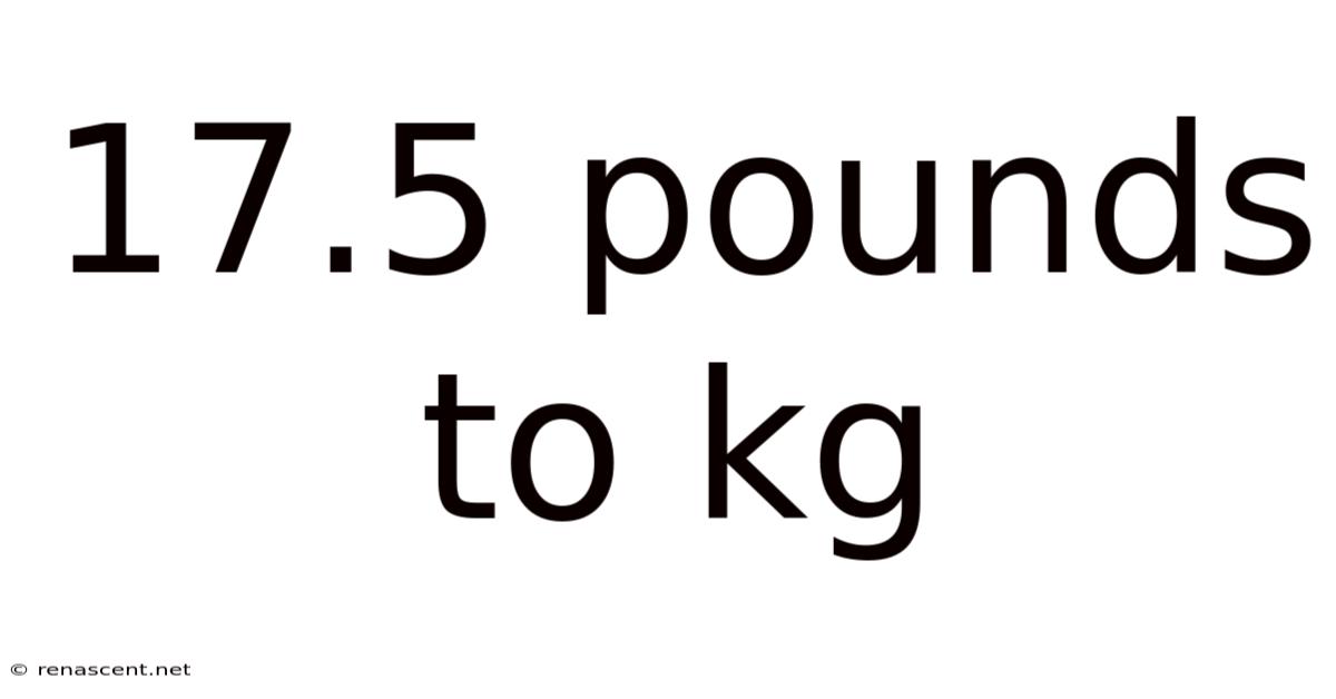 17.5 Pounds To Kg