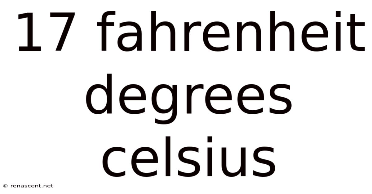 17 Fahrenheit Degrees Celsius