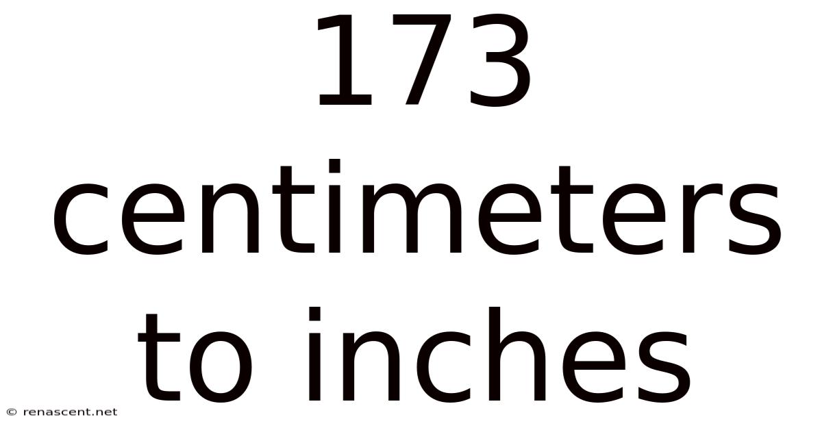 173 Centimeters To Inches