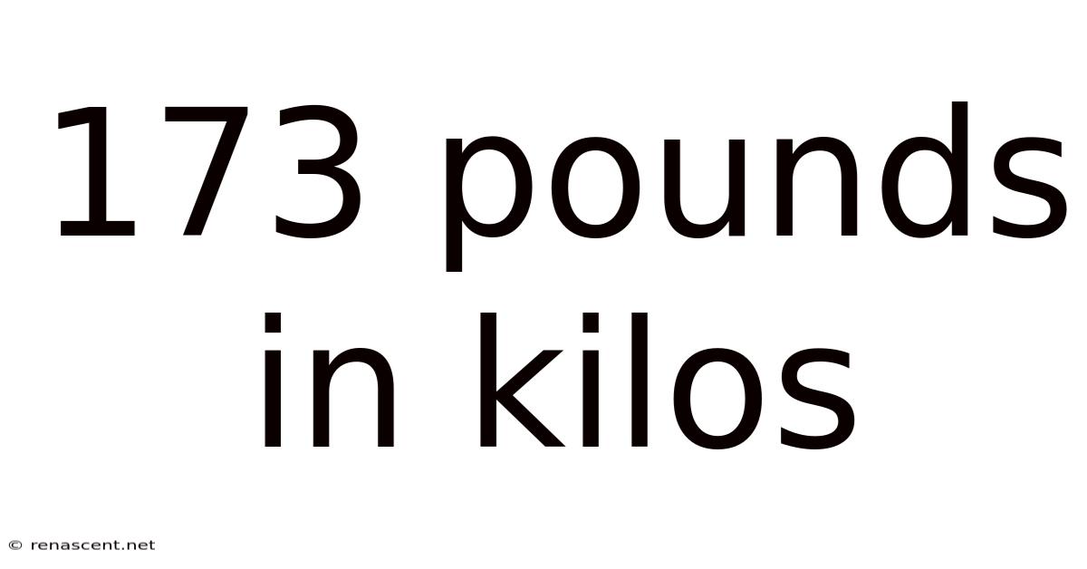 173 Pounds In Kilos